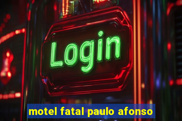 motel fatal paulo afonso